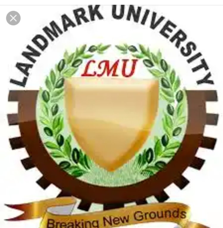 Landmark University batch 1 Admission List, 2022/2023 Is Out