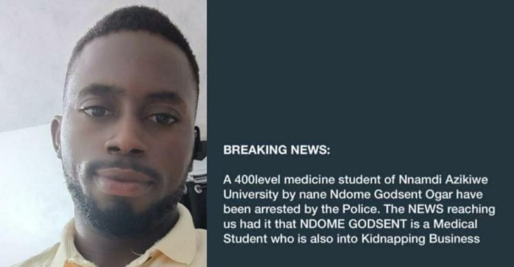 UNIZIK Med student Godsent Ogar nabbed after collecting N700k ransom for kidnapping fellow student