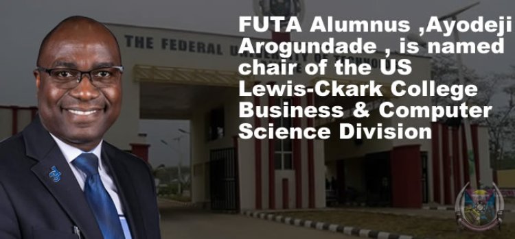 FUTA Alumnus ,Ayodeji Arogundade named chair of the US Lewis-Ckark College Business & Computer Science