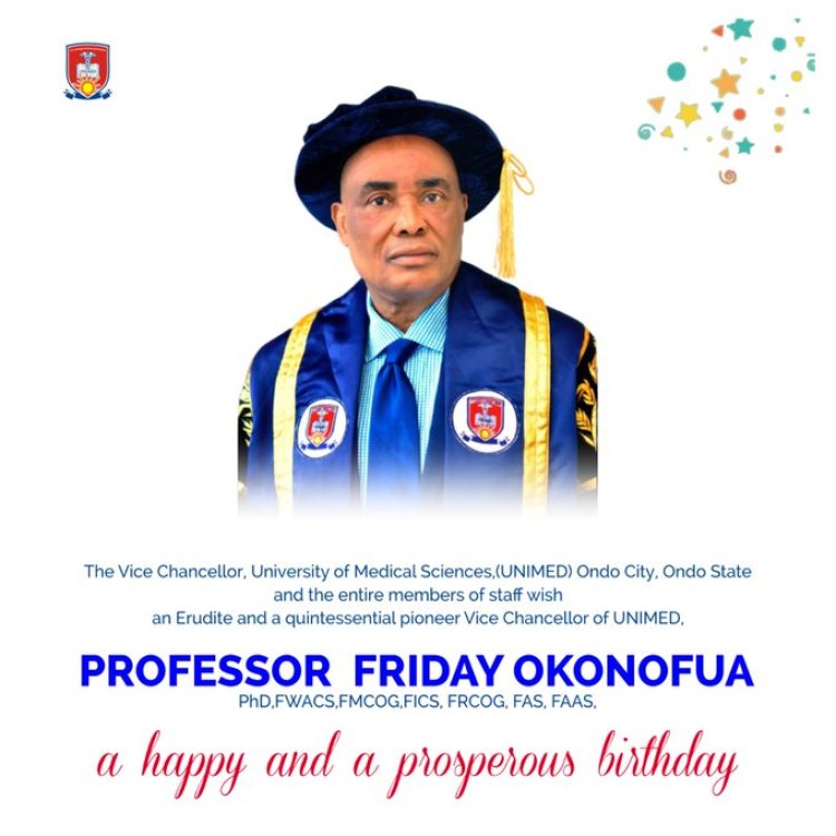 UNIMED Wishes pioneer Vice-Chancellor Friday Okonofua a happy and prosperous birthday