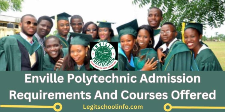 Enville Poly Admission Requirements and Courses Offered in 2023