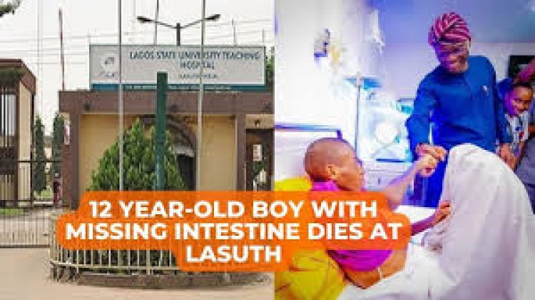 12 Years Old Boy With Missing Intestine Dies At LASUTH