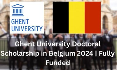 Apply Now: Ghent University Scholarships for PhD Students from Developing Countries