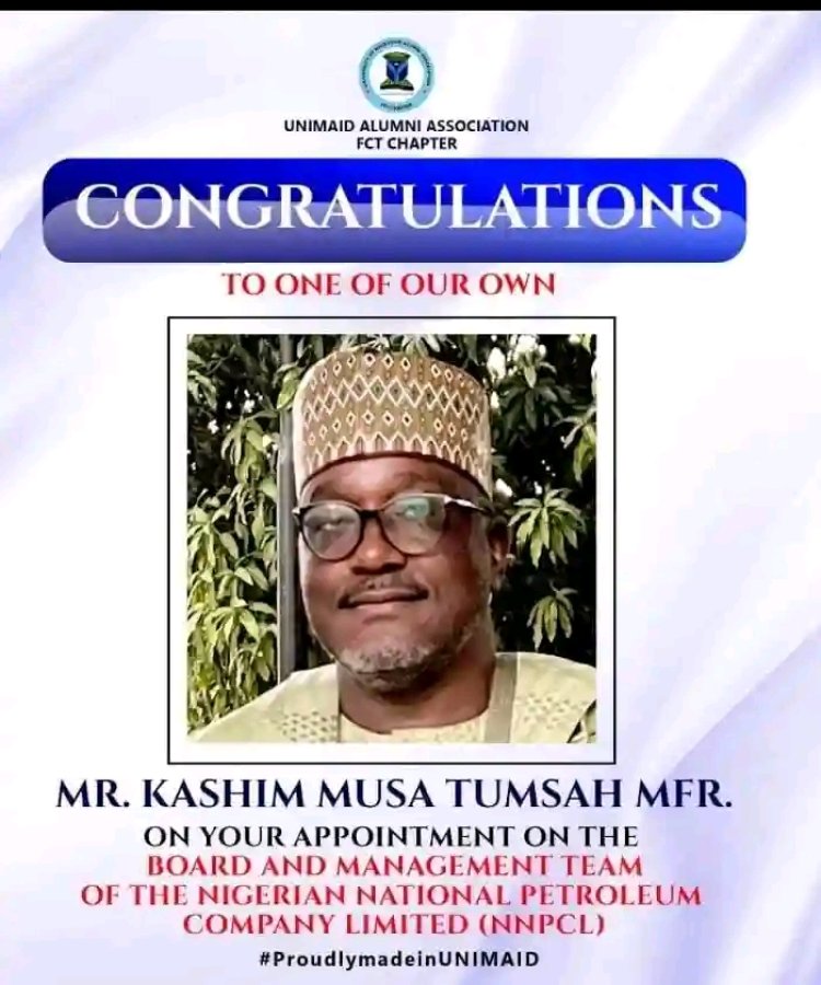 UNIMAID Alumni Association Congratulates Kashim Musa Tumsah on NNPCL Board Appointment