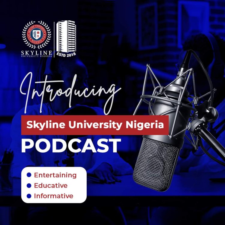 Skyline University Nigeria unveil brand-new Podcast Series