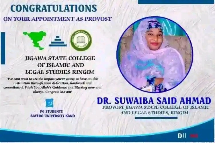 Jigawa State College of Islamic and Legal Studies Extends Heartfelt Congratulations to Dr. Suwaiba Ahmad on Her Appointment as Provost