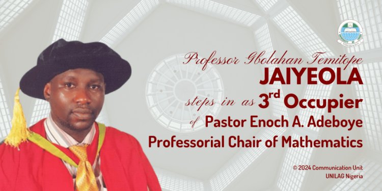 Professor Temitope Gbolahan Jaiyeola Assumes Enoch A. Adeboye Professorial Chair of Mathematics at UNILAG