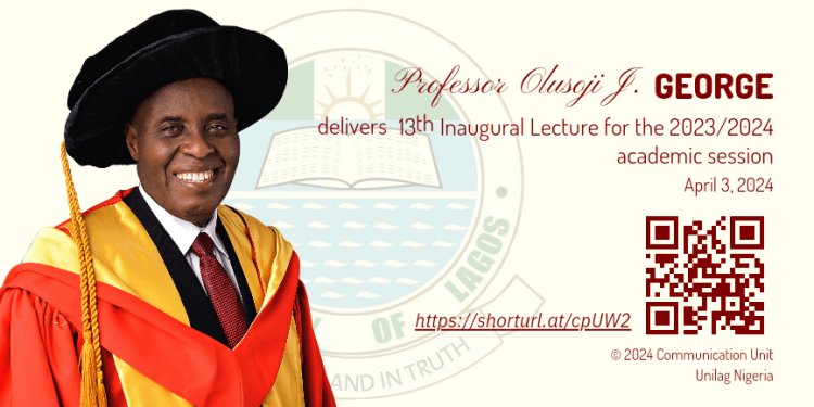 Professor Olusoji J. George to Deliver Thirteenth Inaugural Lecture at UNILAG