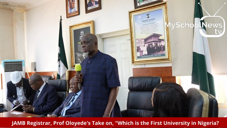 JAMB Registrar, Prof Ishaq Oloyede's Take on, "Which is the First University in Nigeria?"