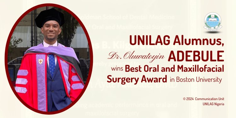 UNILAG Alumnus Dr. Oluwatoyin Ayite Adebule Wins Prestigious Oral and Maxillofacial Surgery Award at Boston University