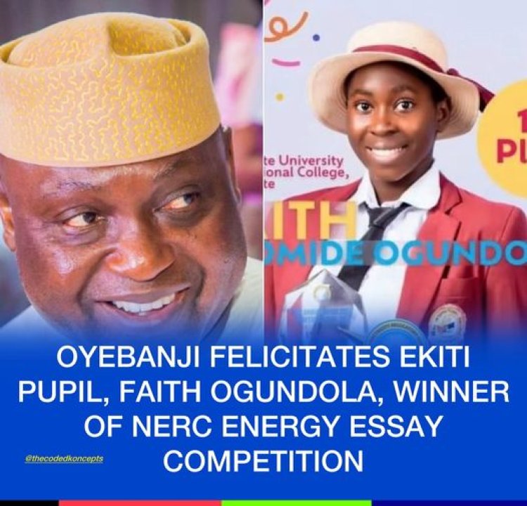 Oyebanji Congratulates Ekiti Pupil Faith Ogundola, Winner of NERC Energy Essay Competition