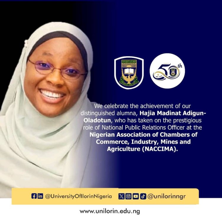 University of Ilorin Alumna Hajia Madinat Adigun-Oladotun Appointed as National Public Relations Officer at NACCIMA