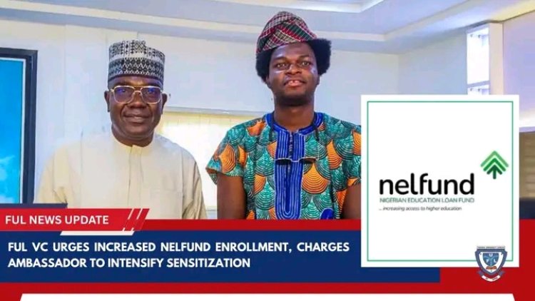 FUL Vice-Chancellor Pushes for Increased NELFUND Uptake, Calls for Expanded Student Sensitisation