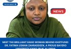 Meet The Brilliant Kano Woman Behind Khetfund: Dr. Fatima Usman Zahraddeen, A Proud Buk Alumna